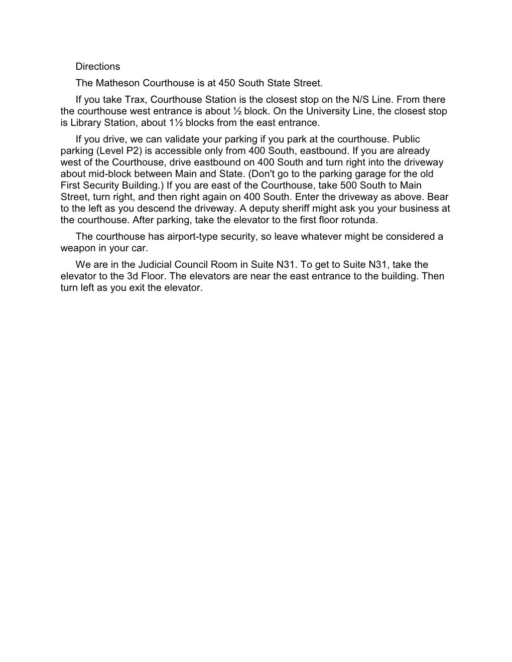 Directions the Matheson Courthouse Is at 450 South State Street. If You Take Trax, Courthouse Station Is the Closest Stop on the N/S Line