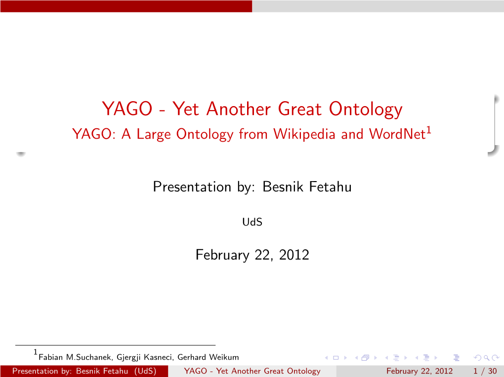 YAGO - Yet Another Great Ontology YAGO: a Large Ontology from Wikipedia and Wordnet1