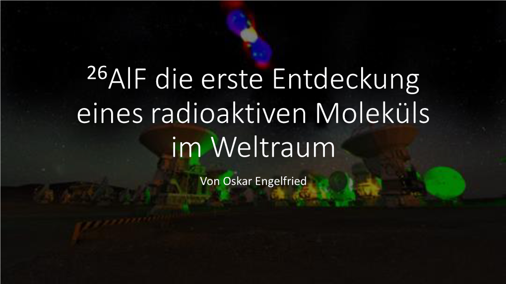 Alf Die Erste Entdeckung Eines Radioaktiven Moleküls Im Weltraum Von Oskar Engelfried Inhaltsangabe