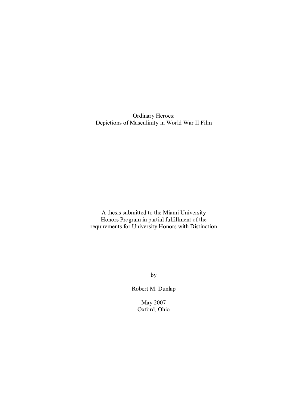 Ordinary Heroes: Depictions of Masculinity in World War II Film a Thesis Submitted to the Miami University Honors Program in Pa