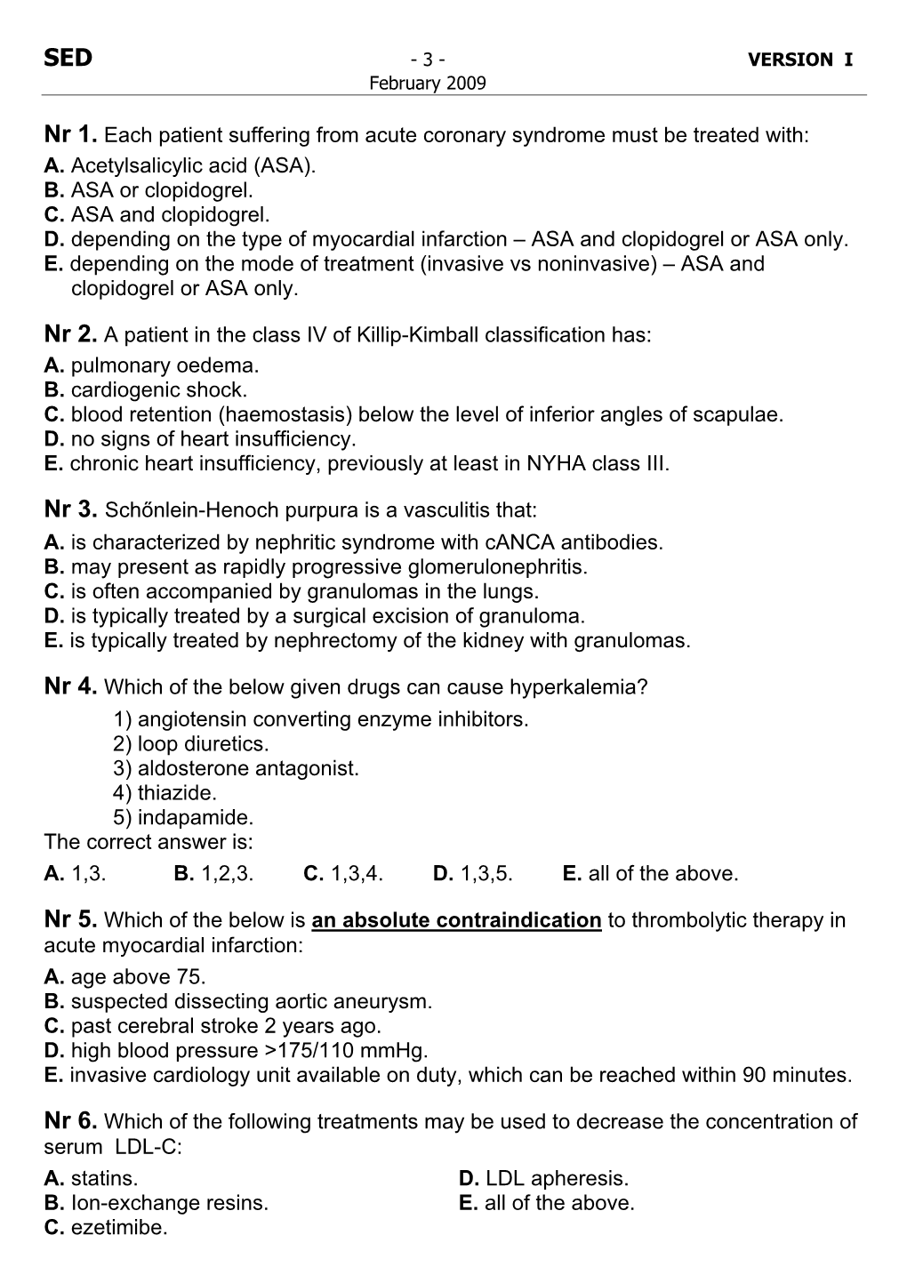 Nr 1. Each Patient Suffering from Acute Coronary Syndrome Must Be Treated With