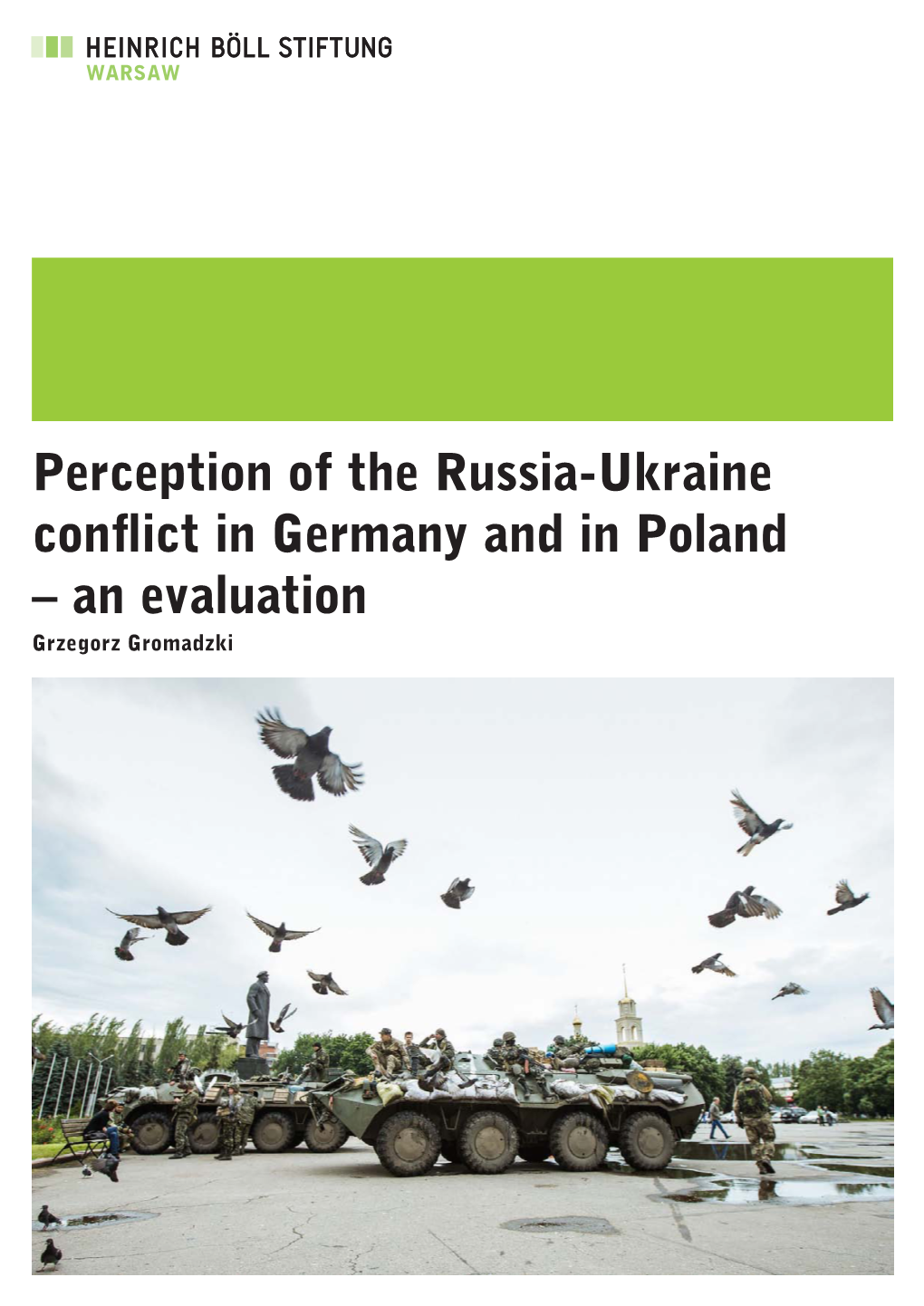 Perception of the Russia-Ukraine Conflict in Germany and in Poland – an Evaluation Grzegorz Gromadzki