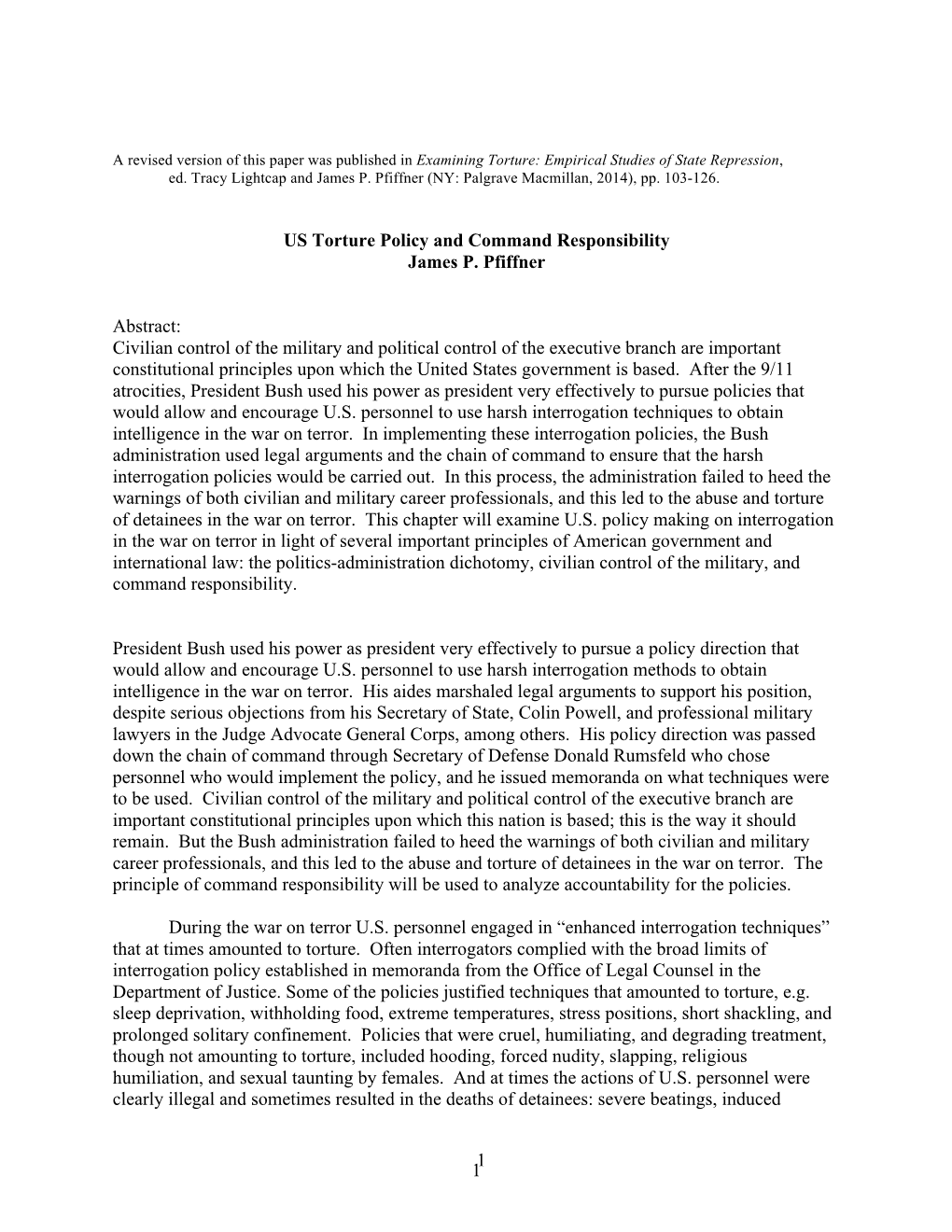 1 1 US Torture Policy and Command Responsibility James P. Pfiffner Abstract: Civilian Control of the Military and Political Cont