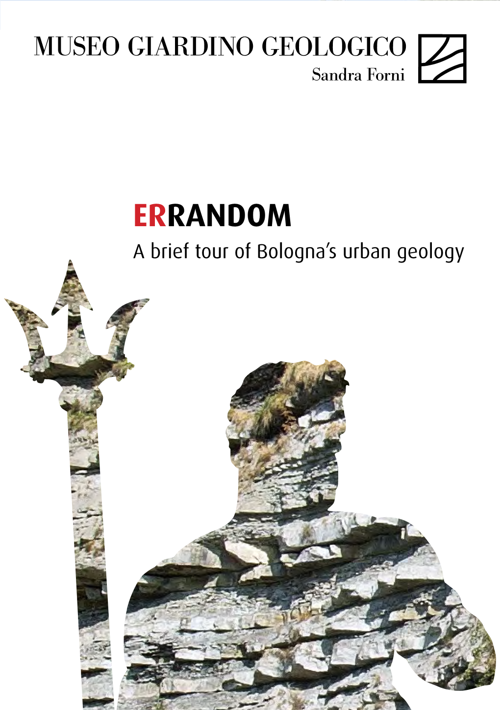 ERRANDOM a Brief Tour of Bologna’S Urban Geology