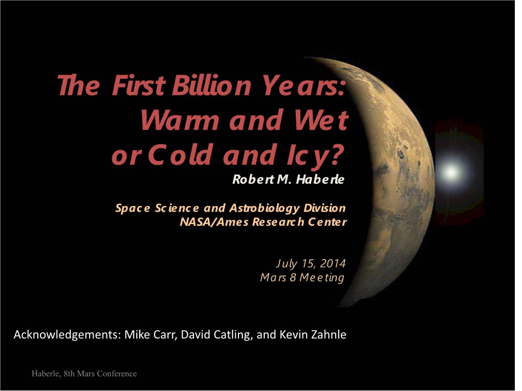 The First Billion Years: Warm and Wet Or Cold and Icy? Robert M