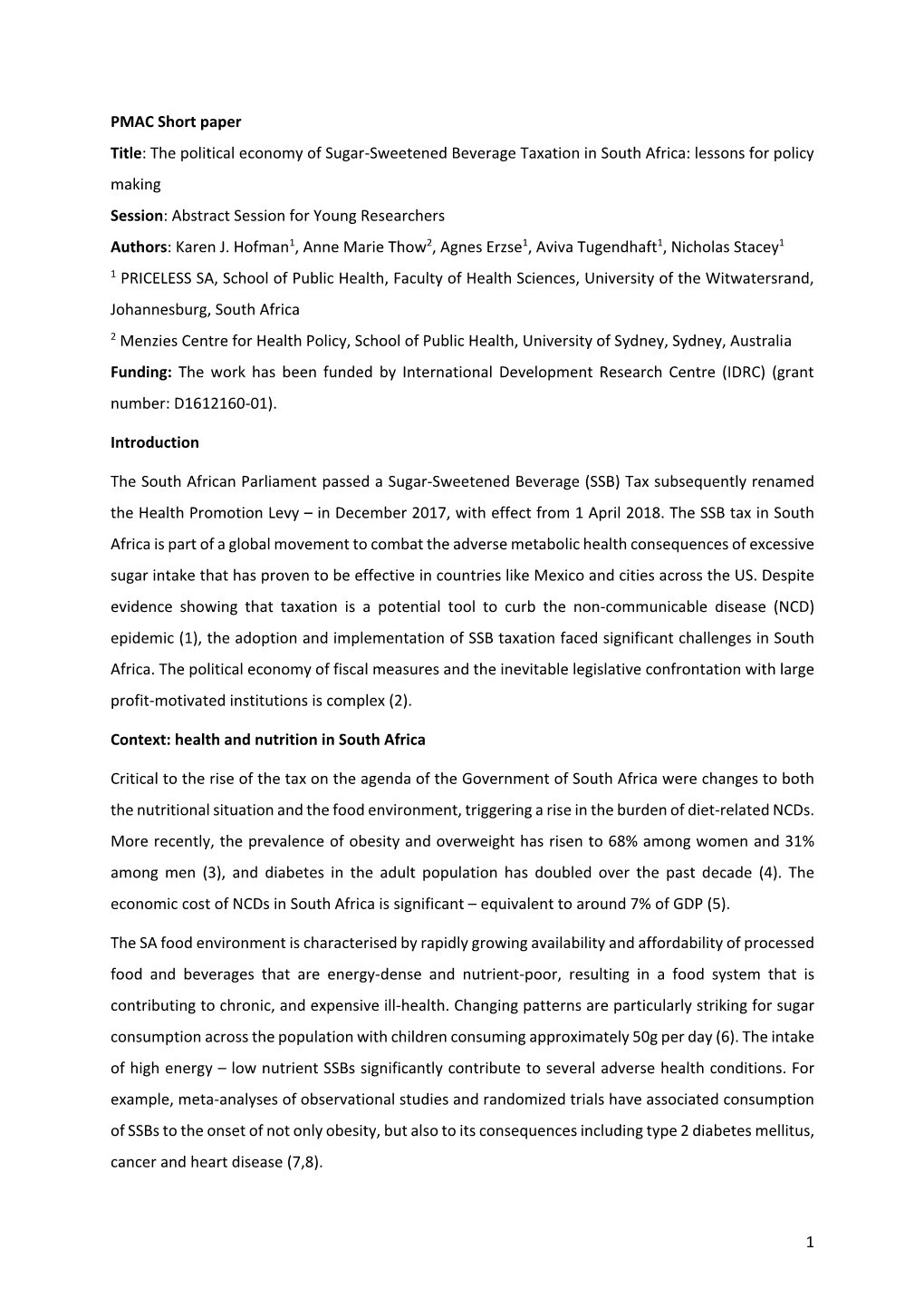 The Political Economy of Sugar-Sweetened Beverage Taxation in South Africa: Lessons for Policy Making Session: Abstract Session for Young Researchers Authors: Karen J