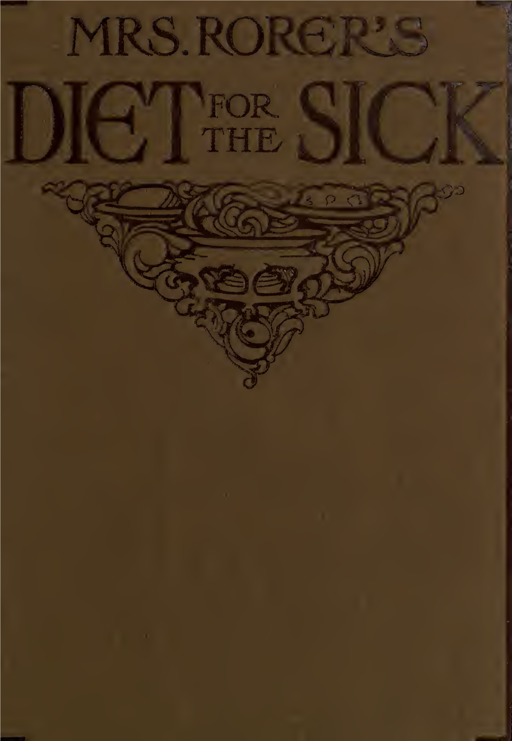 Mrs. Rorer's Diet for the Sick; Dietetic Treating of Diseases of the Body