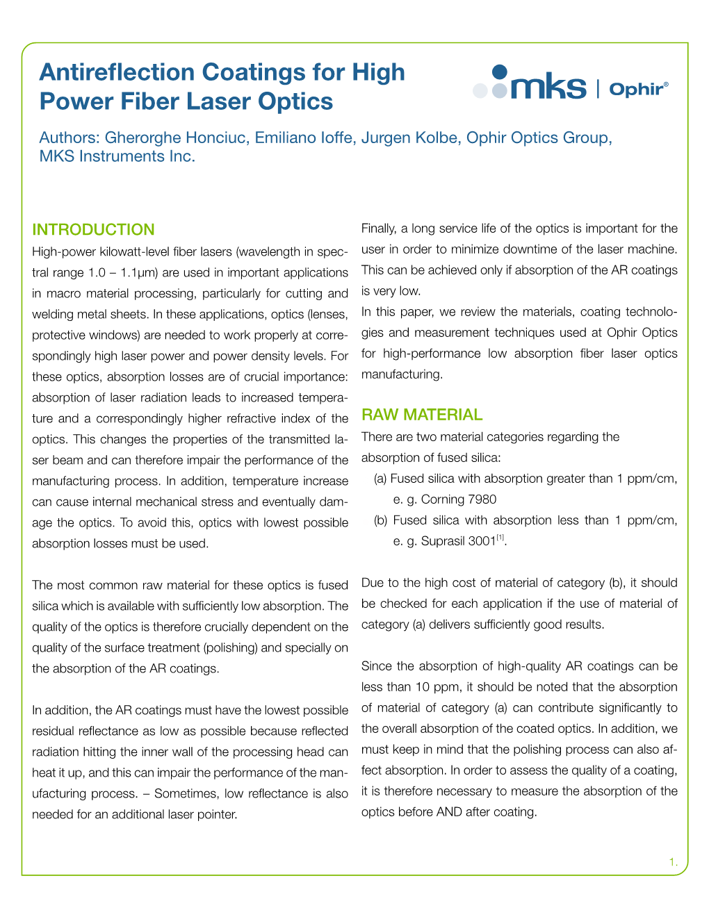 Antireflection Coatings for High Power Fiber Laser Optics Authors: Gherorghe Honciuc, Emiliano Ioffe, Jurgen Kolbe, Ophir Optics Group, MKS Instruments Inc