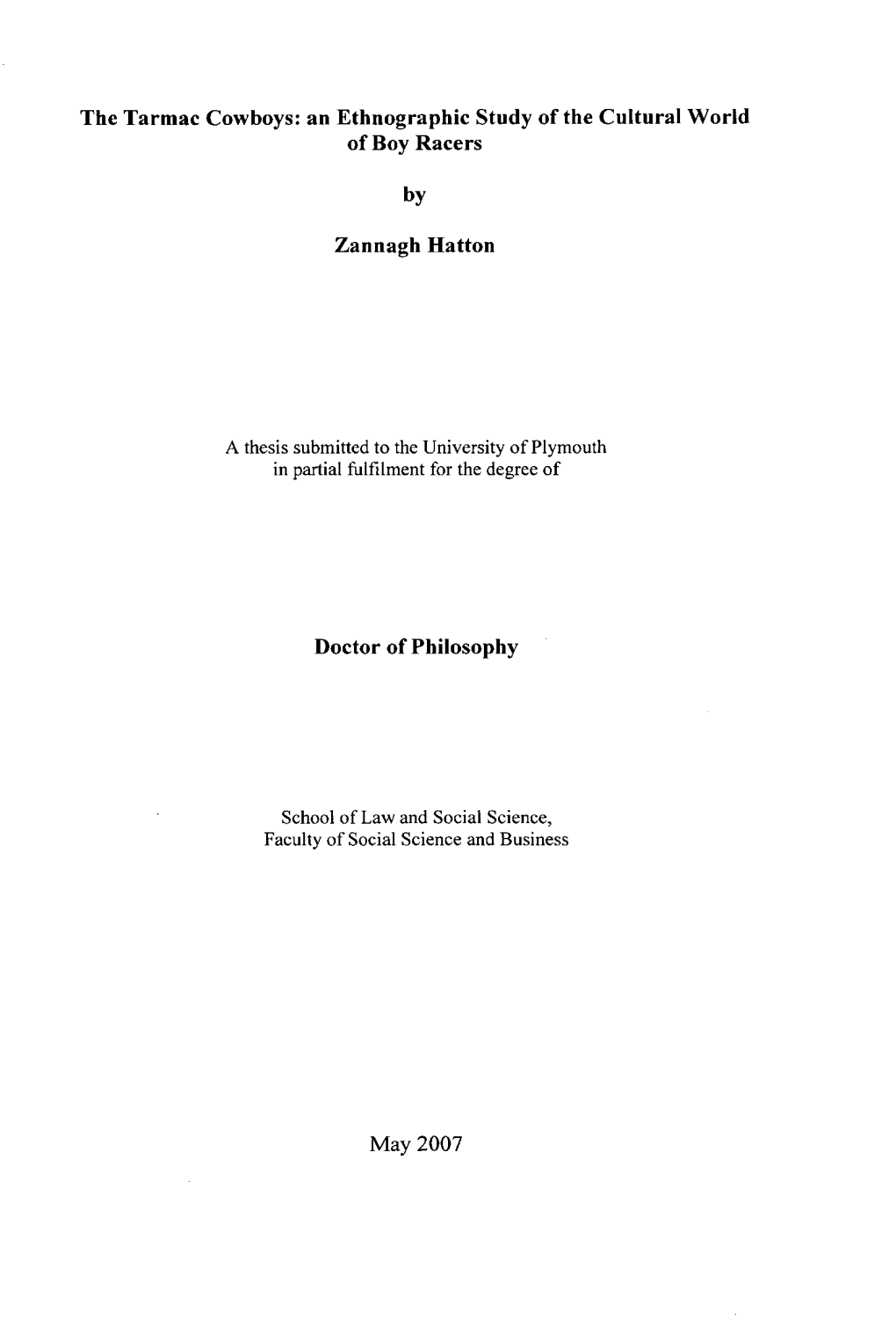 An Ethnographic Study of the Cultural World of Boy Racers by Zannagh Hatton Doctor of Philosophy May 2007