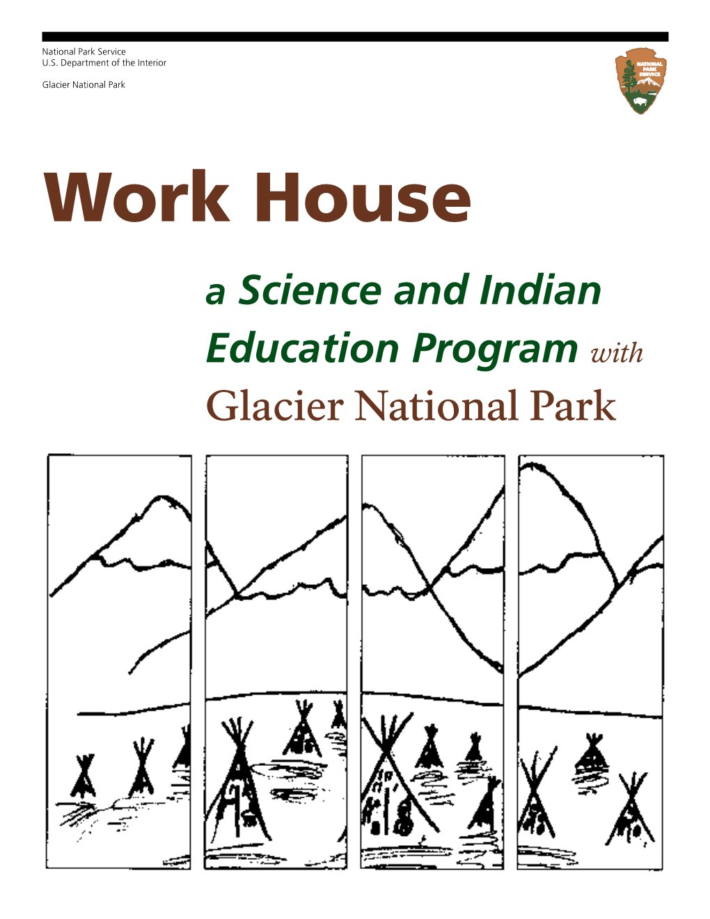 Work House a Science and Indian Education Program with Glacier National Park National Park Service U.S