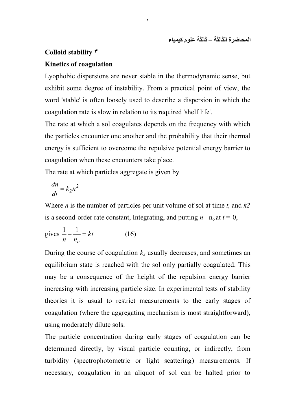 Colloid Stability 3 Kinetics of Coagulation Lyophobic Dispersions Are Never Stable in the Thermodynamic Sense, but Exhibit Some Degree of Instability