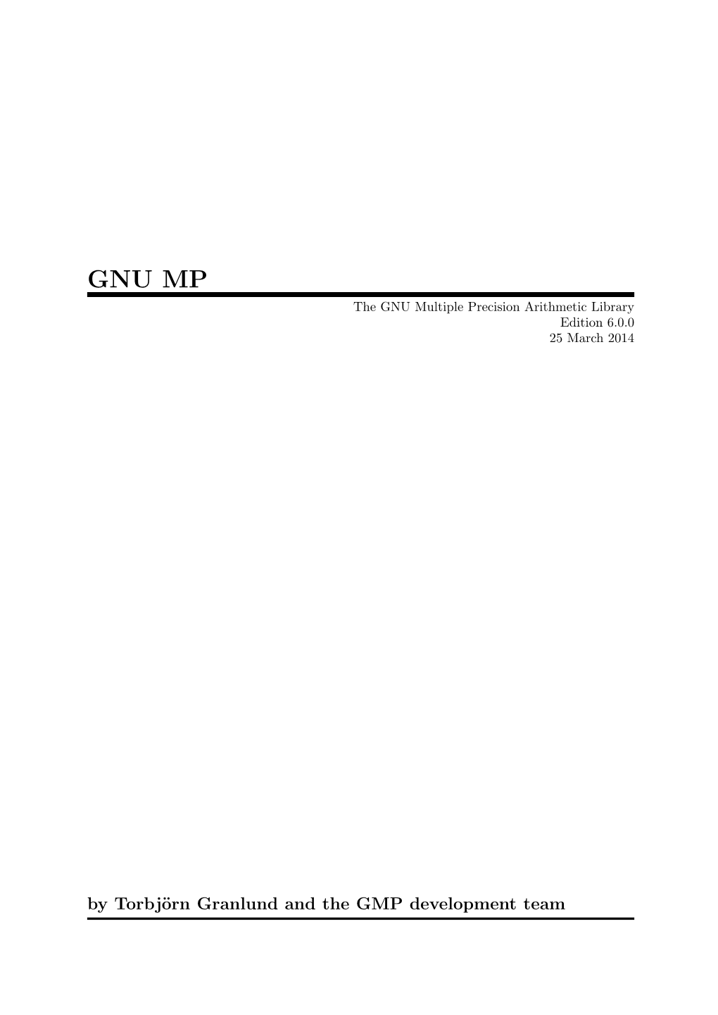 GNU MP the GNU Multiple Precision Arithmetic Library Edition 6.0.0 25 March 2014