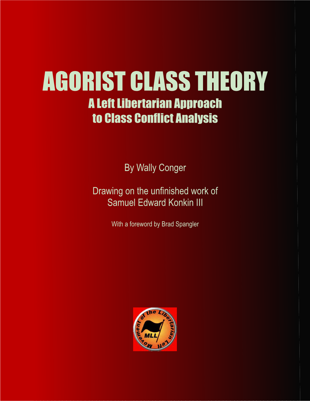 AGORIST CLASS THEORY� a Left Libertarian Approach� to Class Conflict Analysis