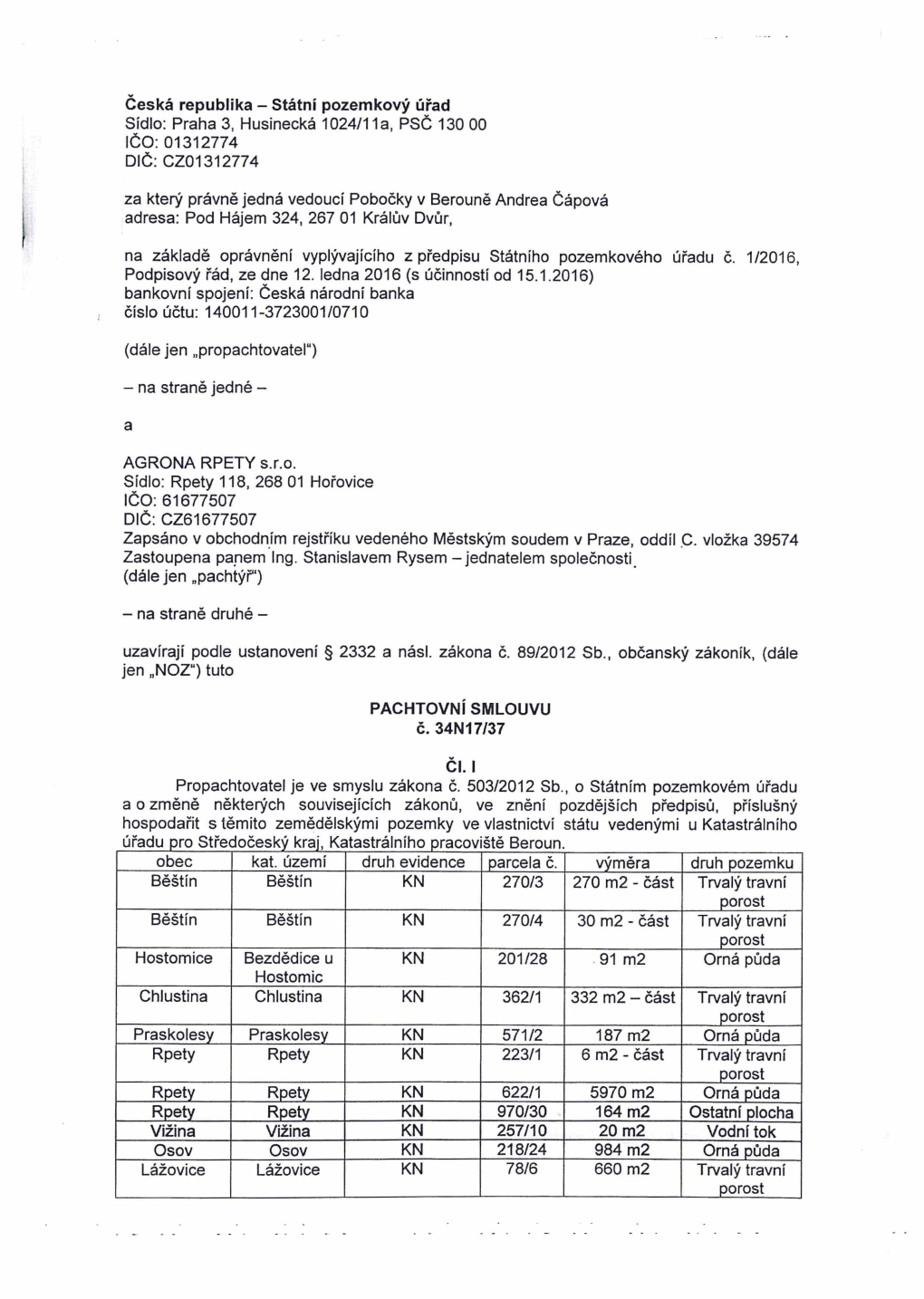 Česká Republika - Státní Pozemkový Úřad Sídlo; Praha 3, Husinecká 1024/1 1A, PSČ 130 00 IČO: 01312774 DIČ; CZ01312774