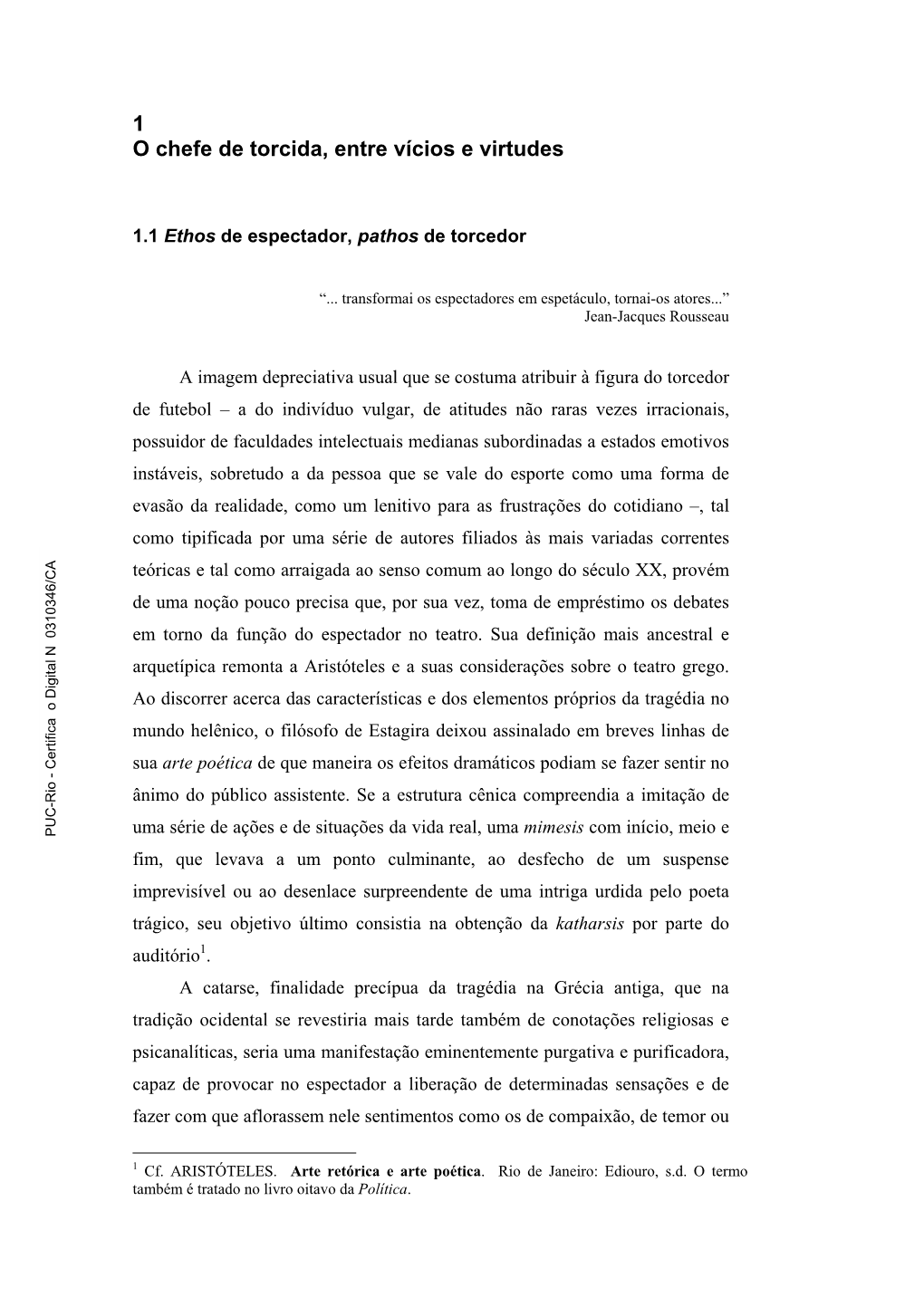 1 O Chefe De Torcida, Entre Vícios E Virtudes