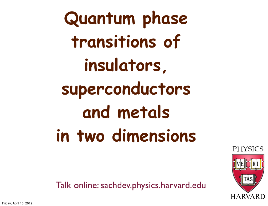 Quantum Phase Transitions of Insulators, Superconductors and Metals in Two Dimensions