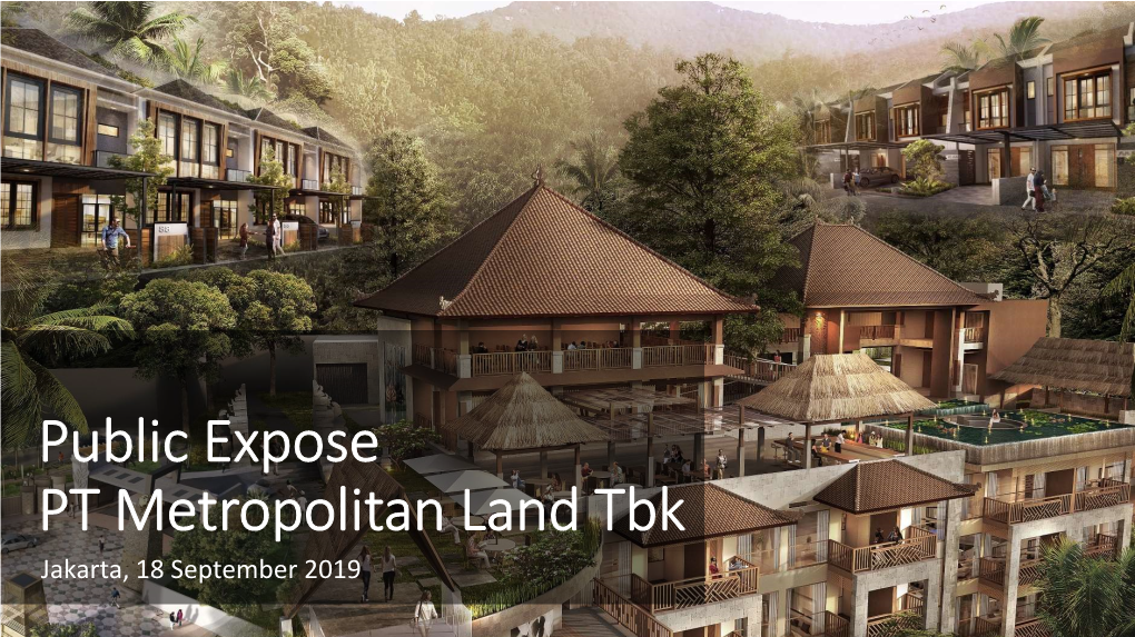 Public Expose PT Metropolitan Land Tbk Jakarta, 18 September 2019 AGENDA