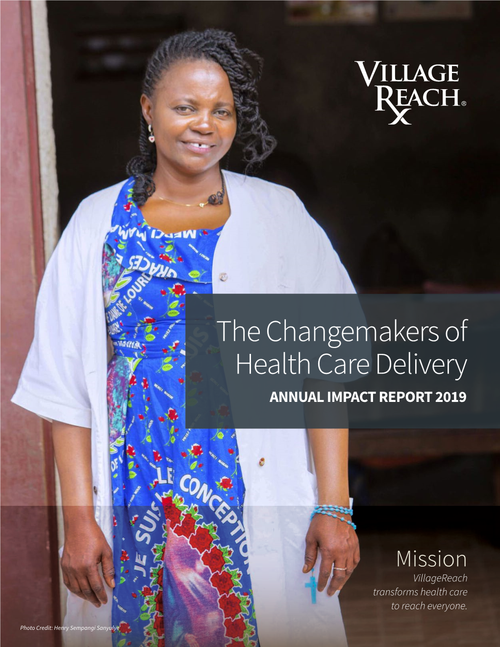 The Changemakers of Health Care Delivery ANNUAL IMPACT REPORT 2019