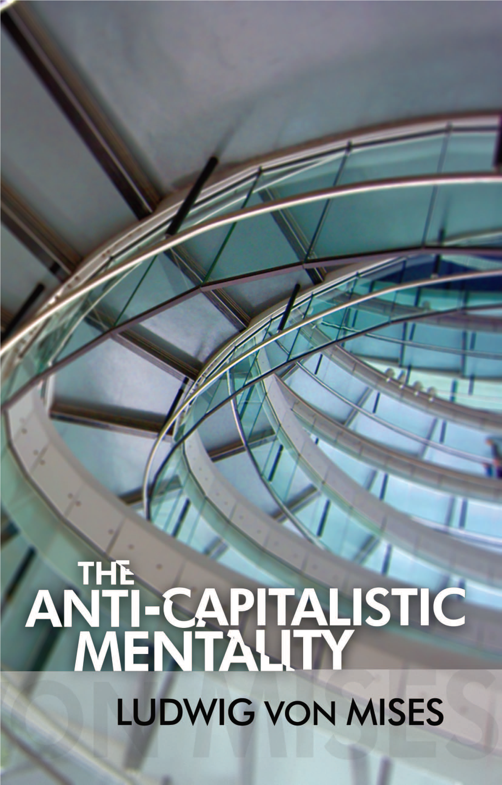 THE ANTI-CAPITALISTIC MENTALITY in the Economic Setting of the Market Economy