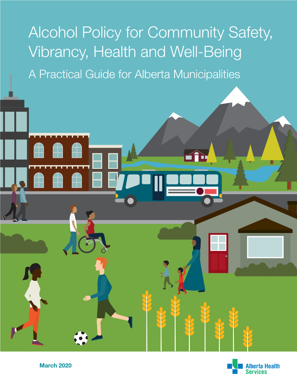 Alcohol Policy for Community Safety, Vibrancy, Health and Well-Being a Practical Guide for Alberta Municipalities
