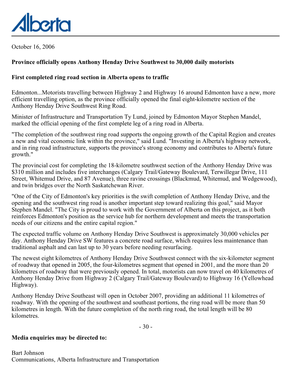 October 16, 2006 Province Officially Opens Anthony Henday Drive Southwest to 30,000 Daily Motorists First Completed Ring Road Se