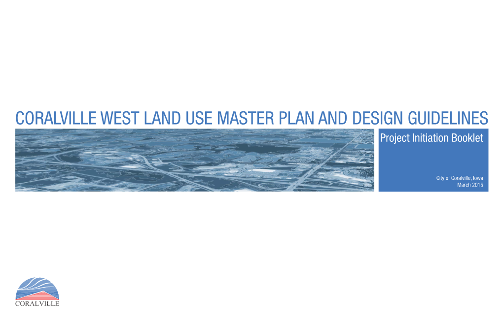 CORALVILLE WEST LAND USE MASTER PLAN and DESIGN GUIDELINES Project Initiation Booklet