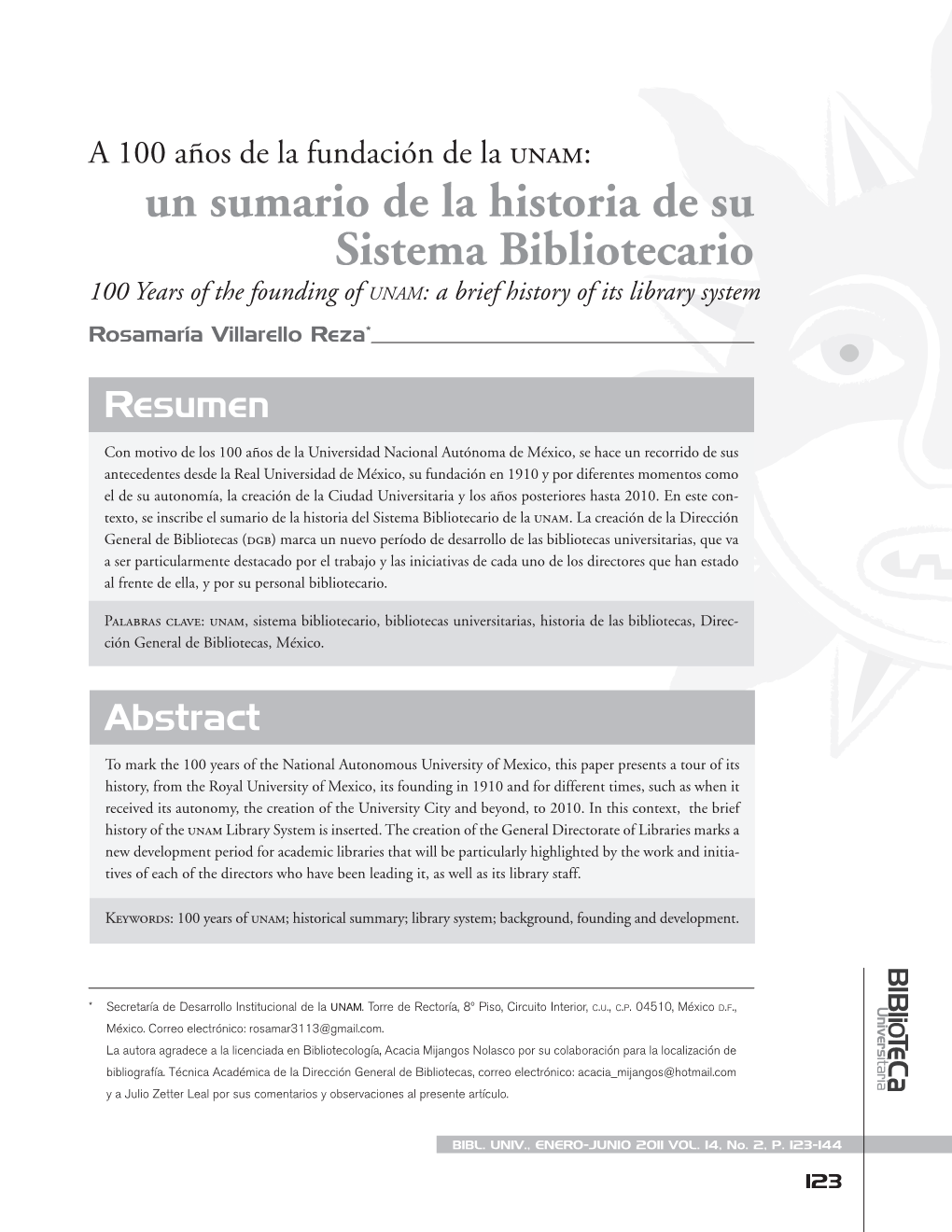 Un Sumario De La Historia De Su Sistema Bibliotecario 100 Years of the Founding of Unam: a Brief History of Its Library System Rosamaría Villarello Reza*