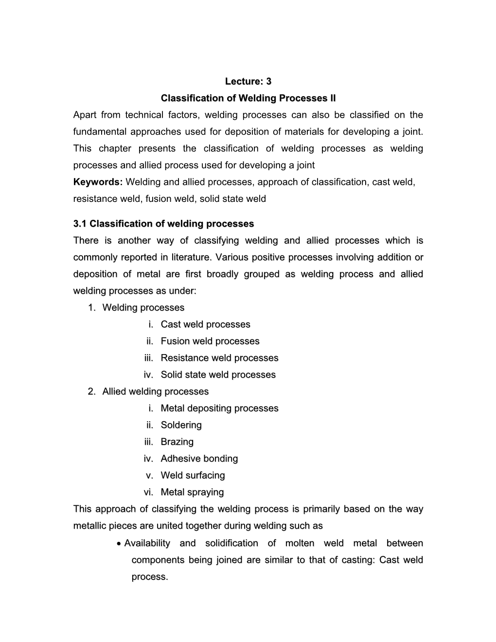 Lecture: 3 Classification of Welding Processes II Apart from Technical