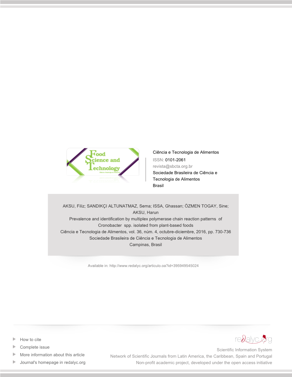 Redalyc.Prevalence and Identification by Multiplex Polymerase Chain Reaction Patterns of Cronobacter Spp. Isolated from Plant