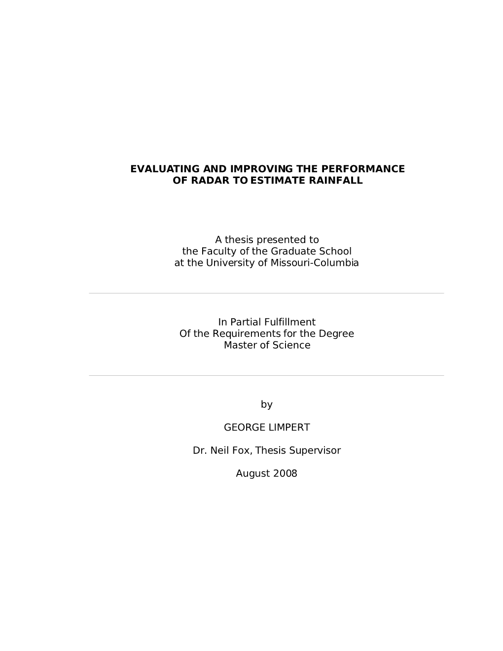 EVALUATING and IMPROVING the PERFORMANCE of RADAR to ESTIMATE RAINFALL a Thesis Presented to the Faculty of the Graduate School