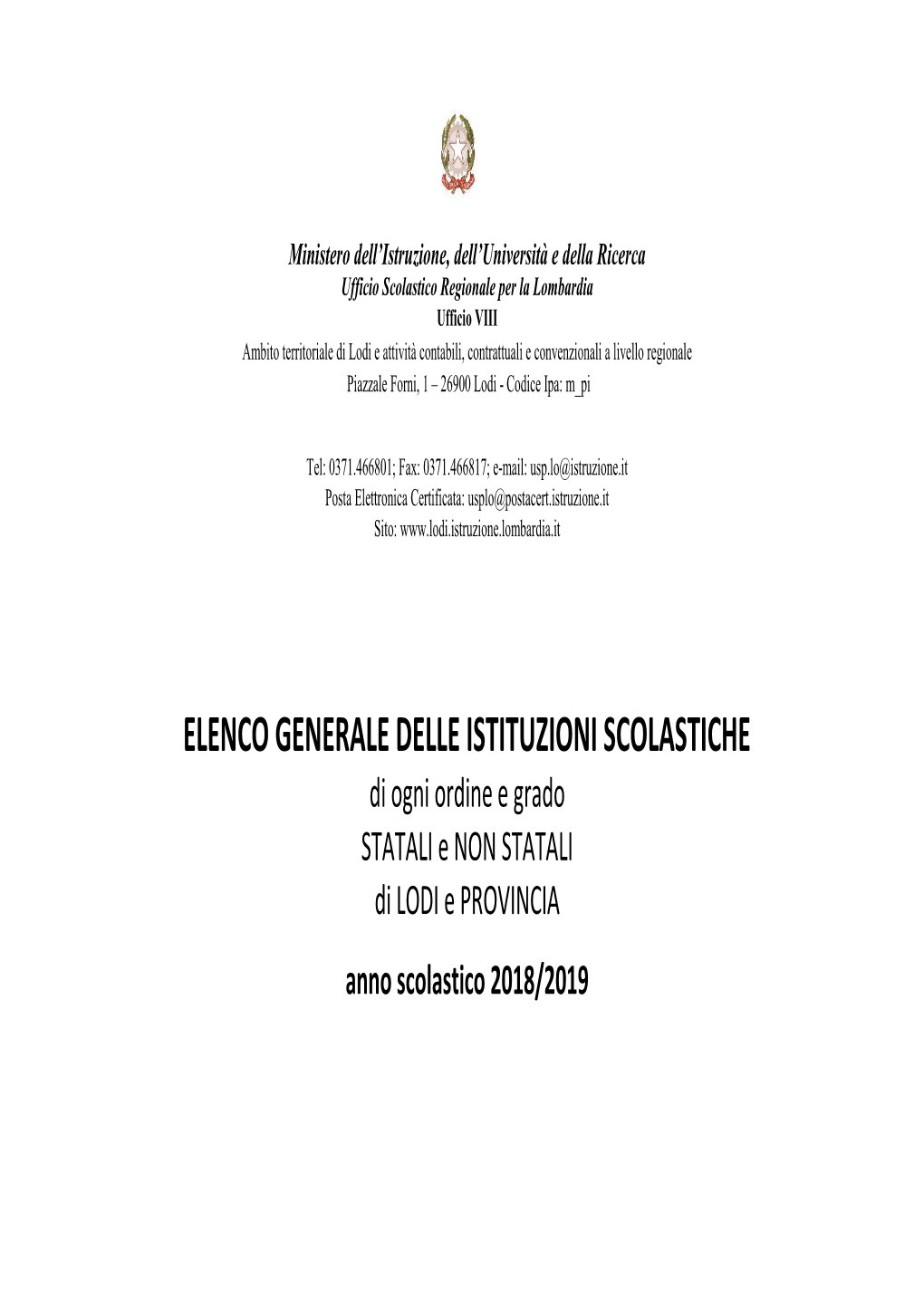 ELENCO GENERALE DELLE ISTITUZIONI SCOLASTICHE Di Ogni Ordine E Grado STATALI E NON STATALI Di LODI E PROVINCIA Anno Scolastico 2018/2019 INDICE