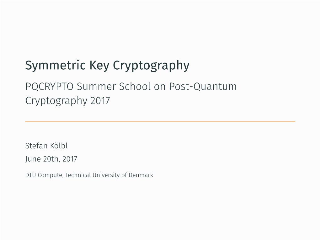 Symmetric Key Cryptography PQCRYPTO Summer School on Post-Quantum Cryptography 2017