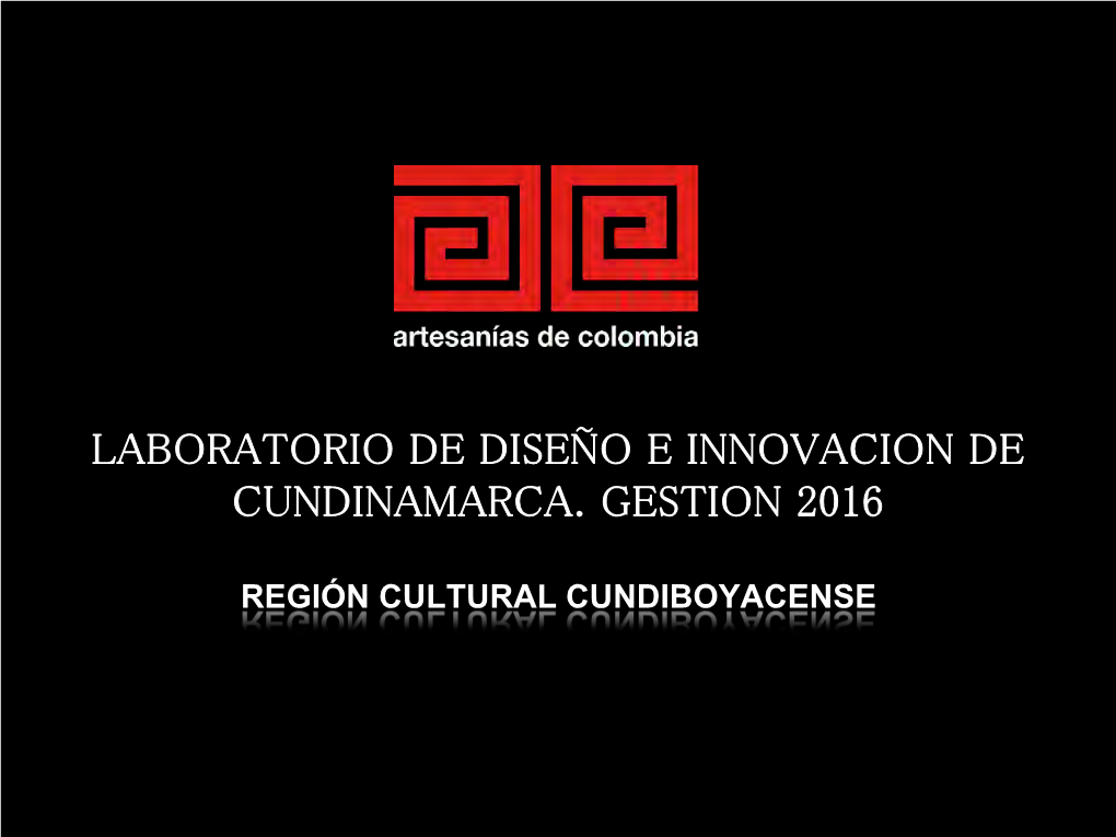 Laboratorio De Diseño E Innovacion De Cundinamarca. Gestion 2016