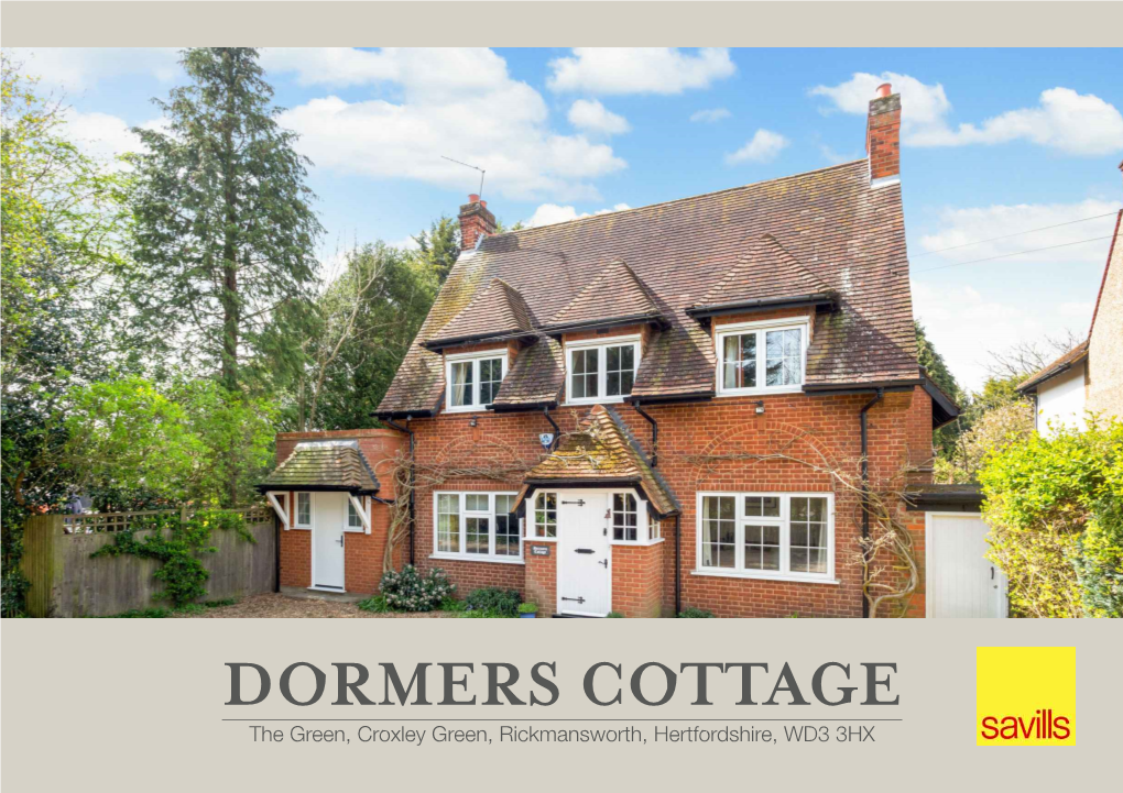 DORMERS COTTAGE the Green, Croxley Green, Rickmansworth, Hertfordshire, WD3 3HX ATTRACTIVE DETACHED HOME in a TUCKED AWAY LOCATION JUST OFF the GREEN
