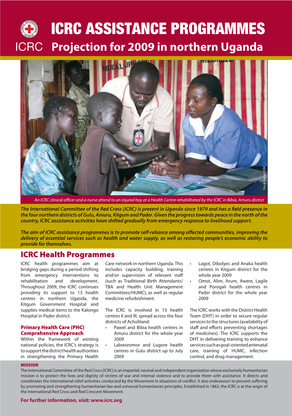 ICRC ASSISTANCE PROGRAMMES Projection for 2009 in Northern Uganda Pascal Jequier /ICRC Pascal