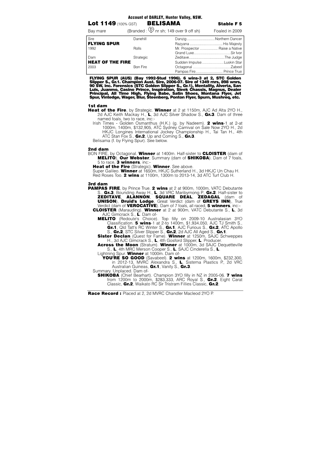BELISAMA Stable F 5 Bay Mare (Branded : Nr Sh; 149 Over 9 Off Sh) Foaled in 2009