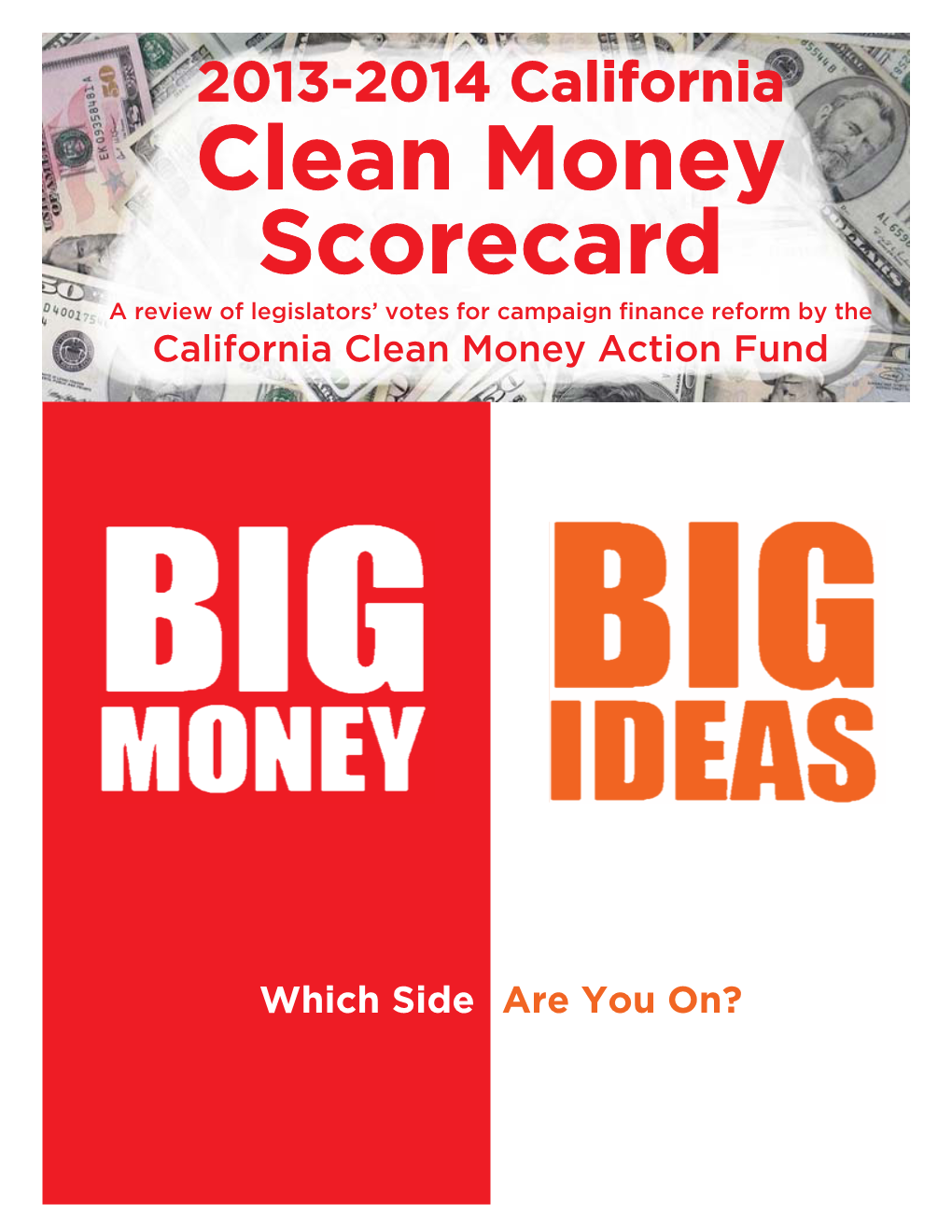 2013-2014 California Clean Money Scorecard a Review of Legislators’ Votes for Campaign Finance Reform by the California Clean Money Action Fund