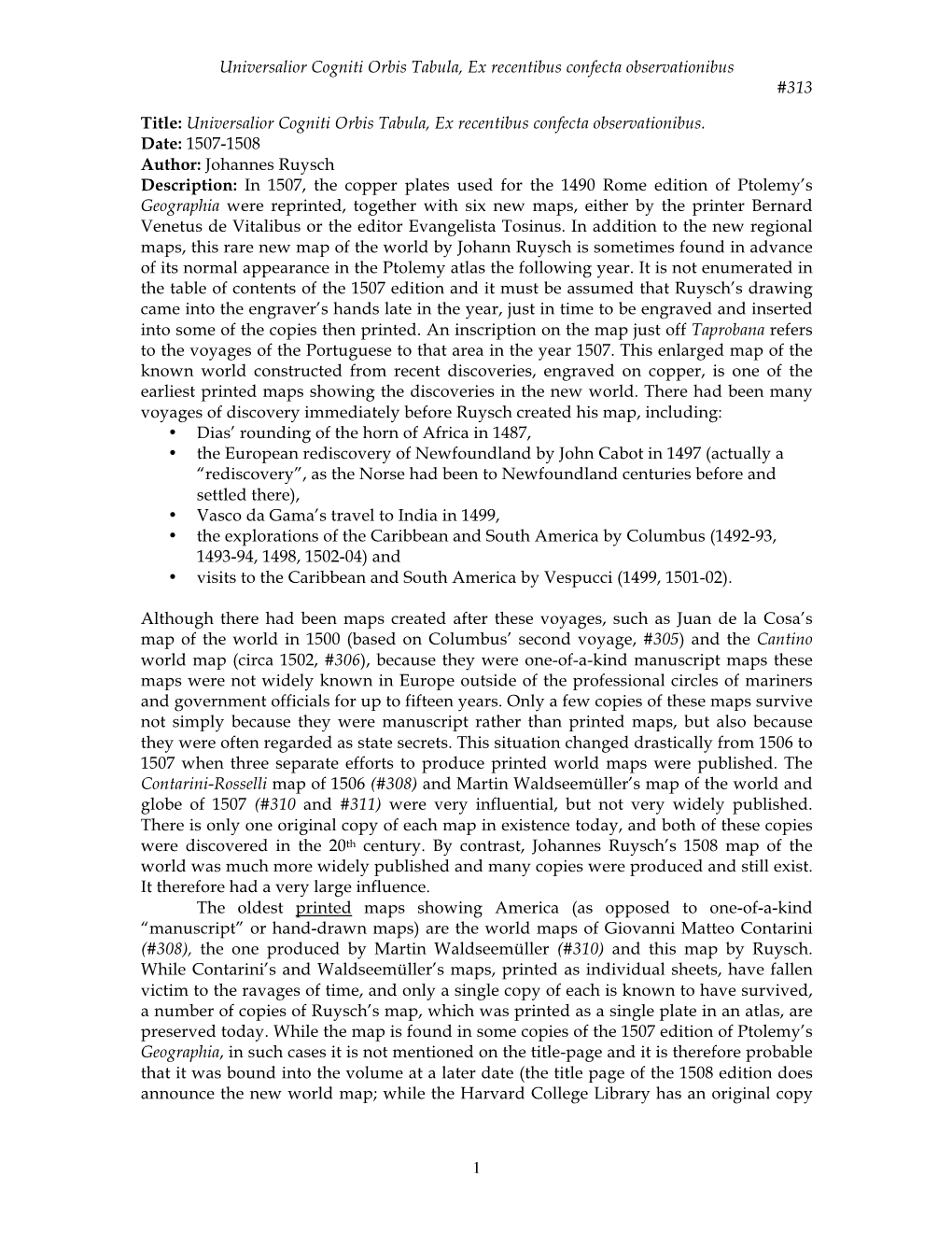 Universalior Cogniti Orbis Tabula, Ex Recentibus Confecta Observationibus #313 1 Title: Universalior Cogniti Orbis Tabula, Ex Re