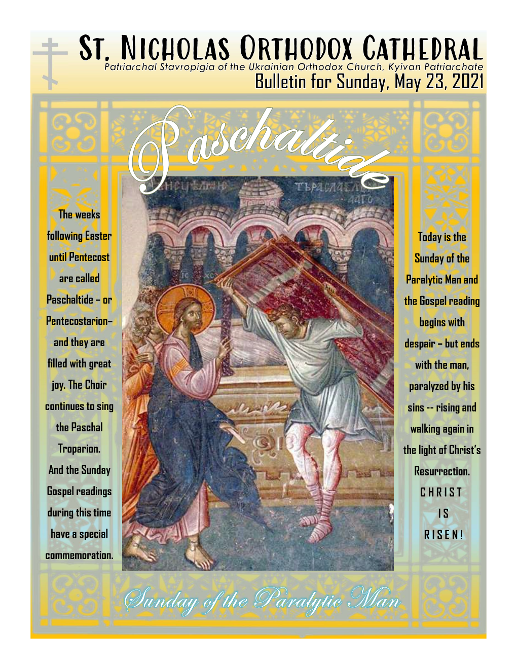 The Weeks Following Easter Until Pentecost Are Called Paschaltide – Or Pentecostarion– and They Are Filled with Great Joy. T