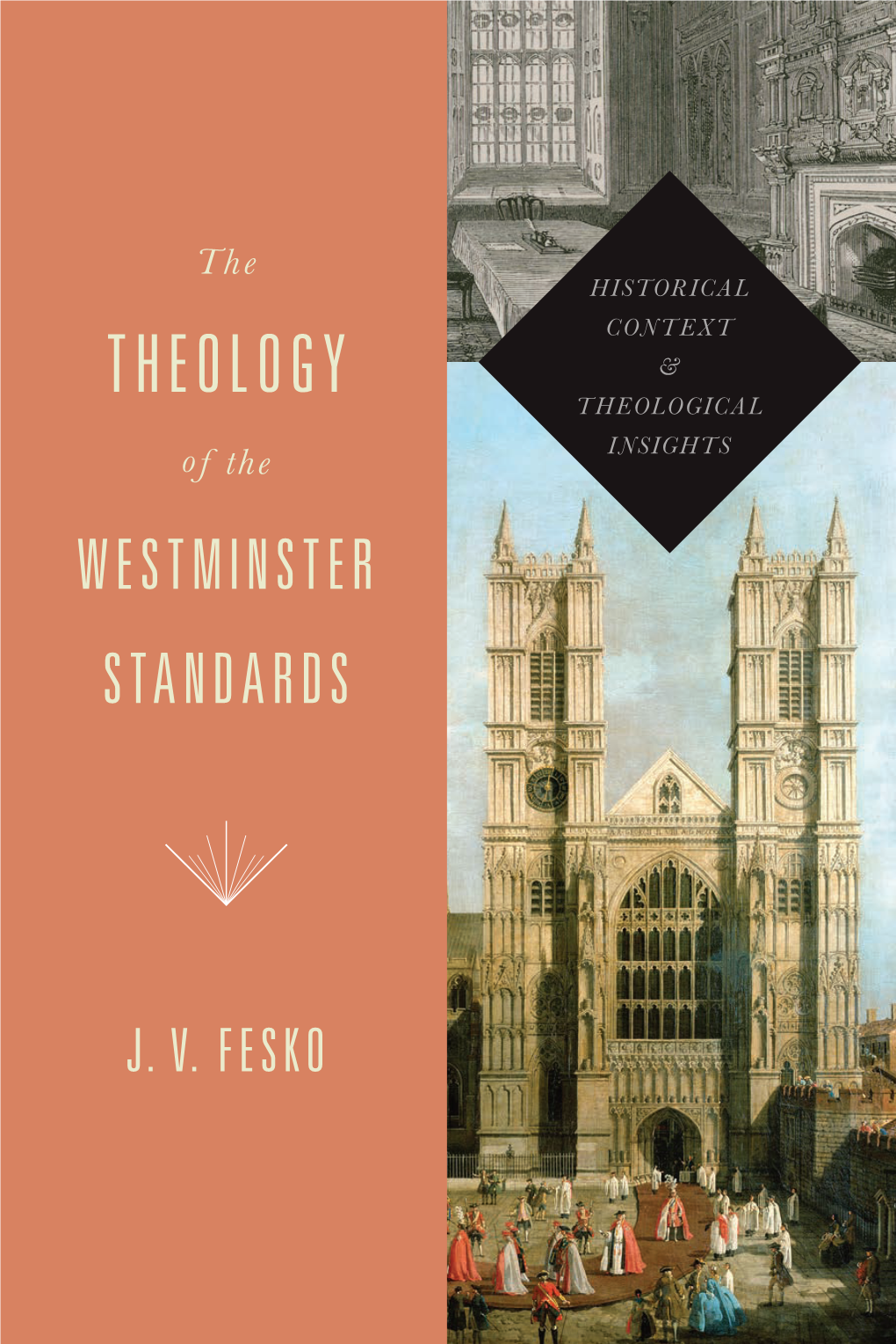 Theology of the Westminster Confession, the Larger Catechism, and The