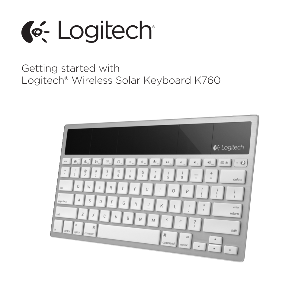 Getting Started with Logitech® Wireless Solar Keyboard K760 Logitech Wireless Solar Keyboard K760 Know Your Product 1