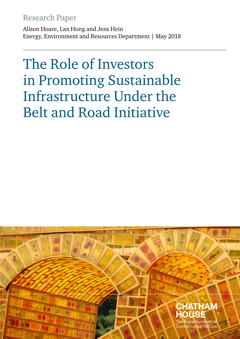 The Role of Investors in Promoting Sustainable Infrastructure Under the Belt and Road Initiative Alison Hoare, Lan Hong and Jens Hein Chatham House Contents