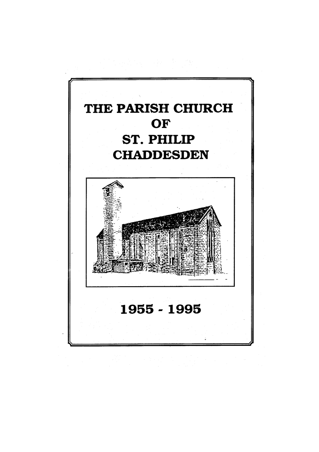 The Parish Church of St. Philip, Chaddesden a Celebration of Forty Years of Parish Life 1955 - 1995 by Anne Sherwood and Roy Farthing