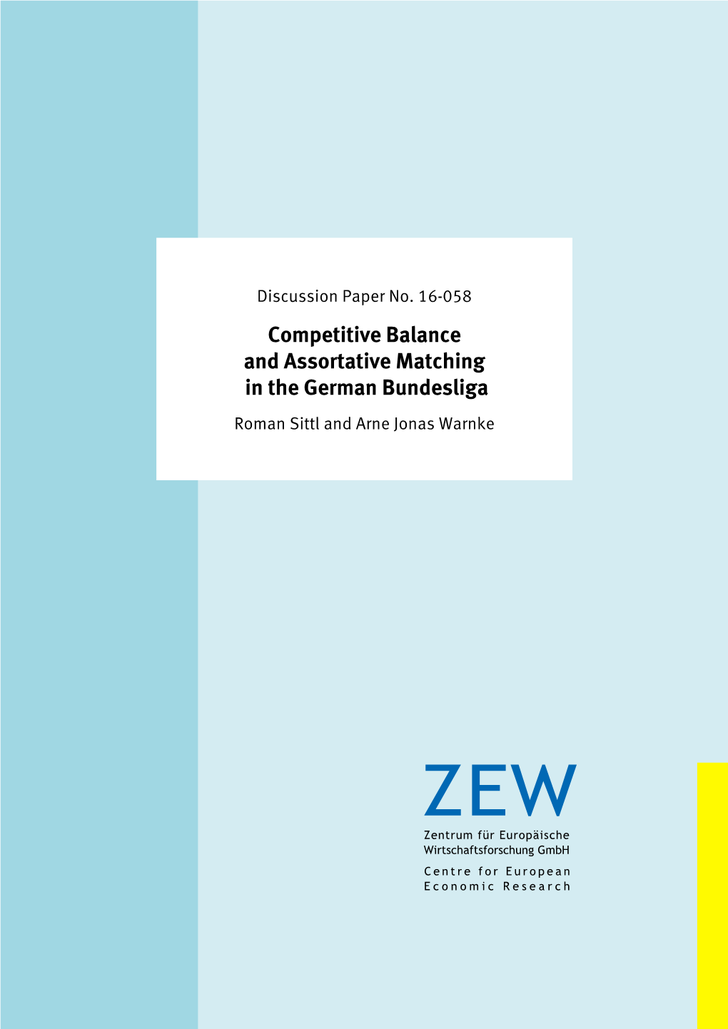 Competitive Balance and Assortative Matching in the German Bundesliga Roman Sittl and Arne Jonas Warnke Discus­­ Si­­ On­­ Paper No