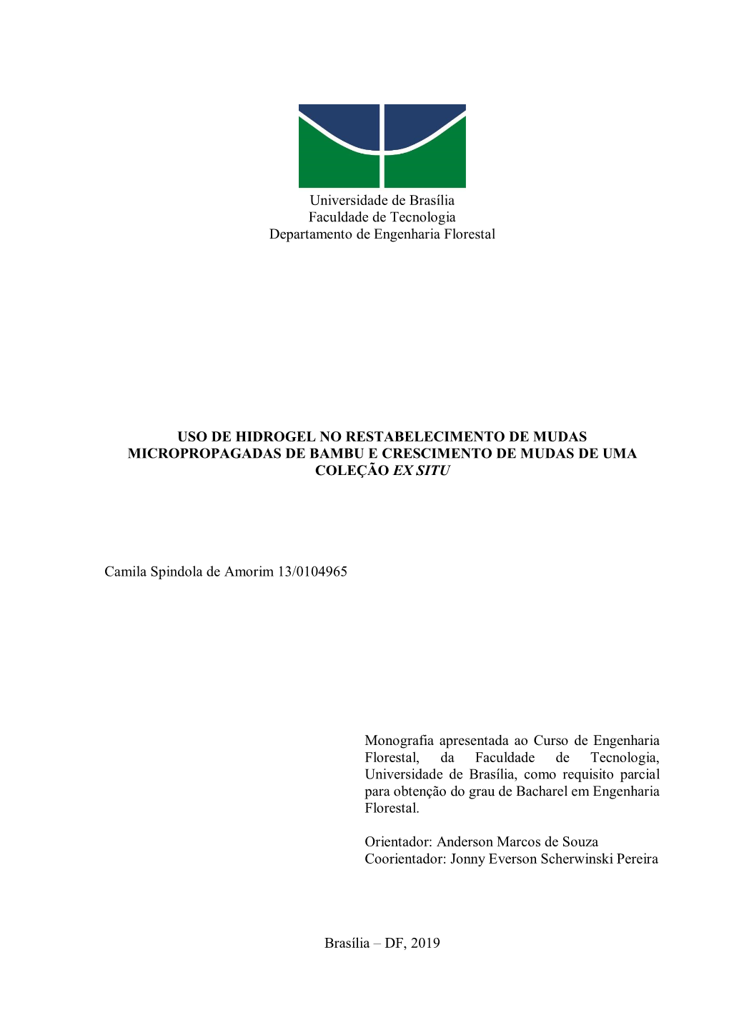 Universidade De Brasília Faculdade De Tecnologia Departamento De Engenharia Florestal USO DE HIDROGEL NO RESTABELECIMENTO DE MU