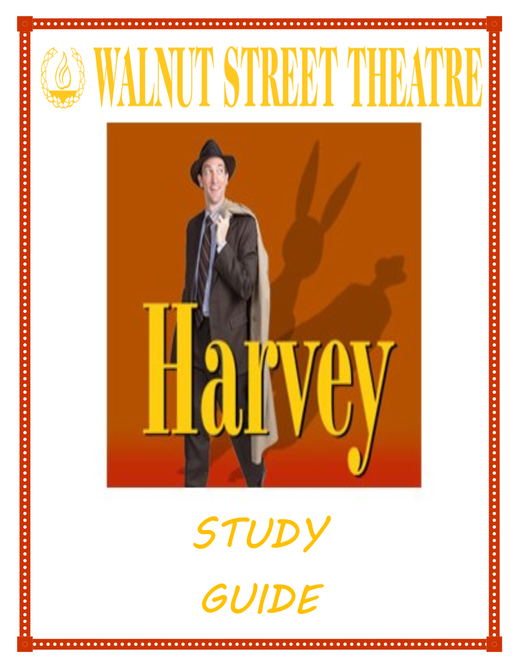 STUDY GUIDE SHOW SYNOPSIS HARVEY, the Classic Pulitzer Prize-Winning Broadway and Hollywood Comedy, Pulls Laughter out of the Hat at Every Turn