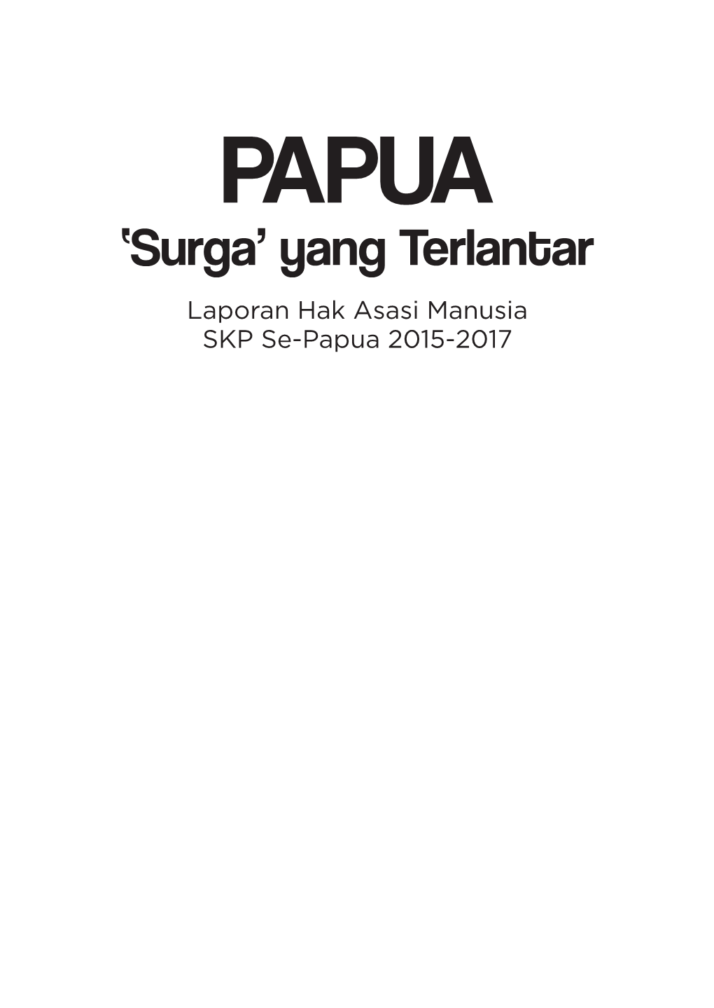 Yang Terlantar Laporan Hak Asasi Manusia SKP Se-Papua 2015-2017 Undang-Undang Republik Indonesia Nomor 28 Tahun 2014 Tentang Hak Cipta