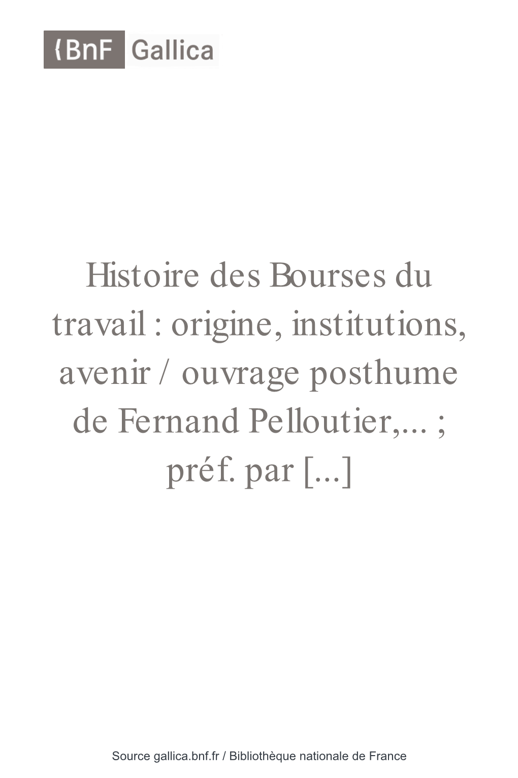 Histoire Des Bourses Du Travail : Origine, Institutions, Avenir / Ouvrage Posthume De Fernand Pelloutier