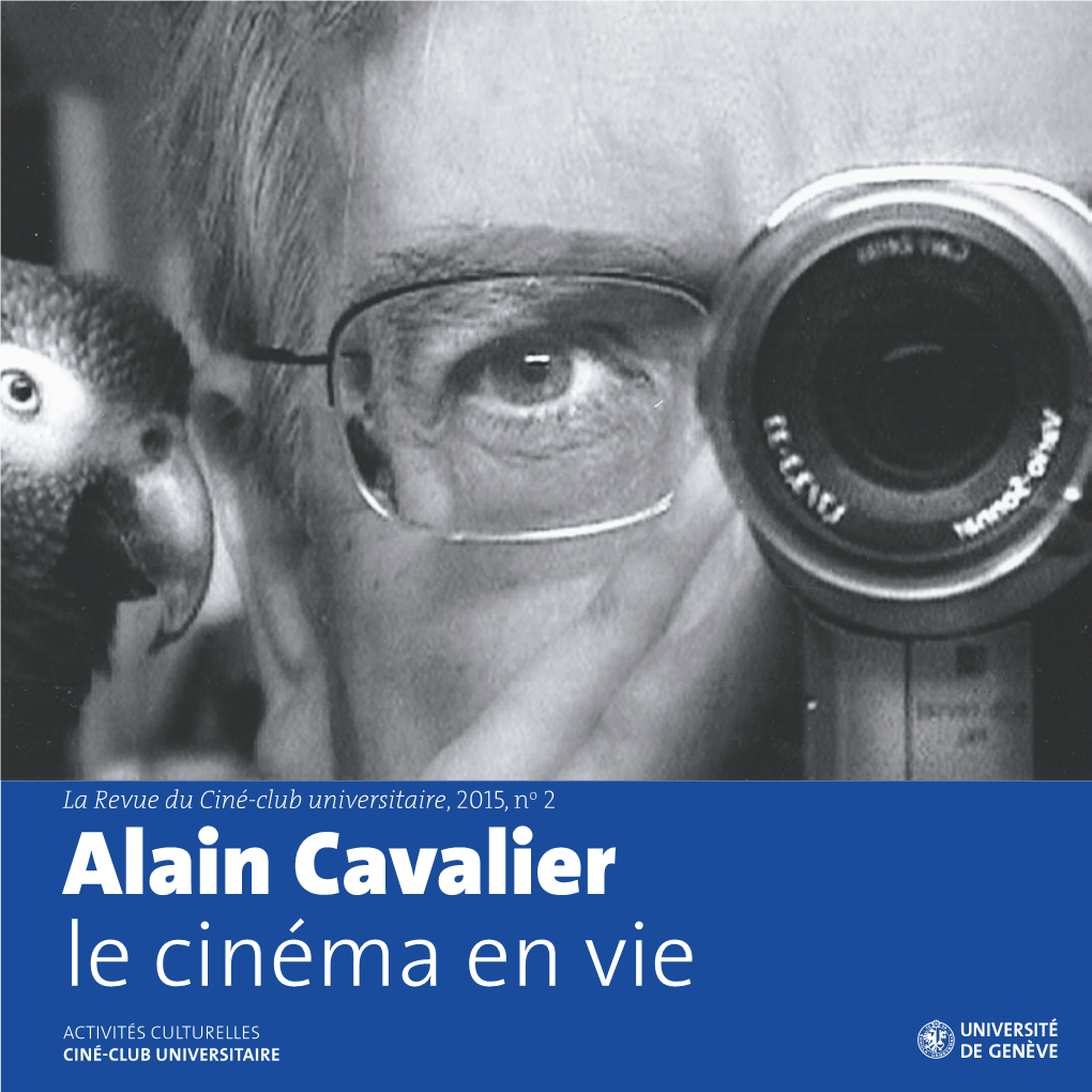 Alain Cavalier Le Cinéma En Vie ACTIVITÉS CULTURELLES CINÉ-CLUB UNIVERSITAIRE Sommaire Éditorial