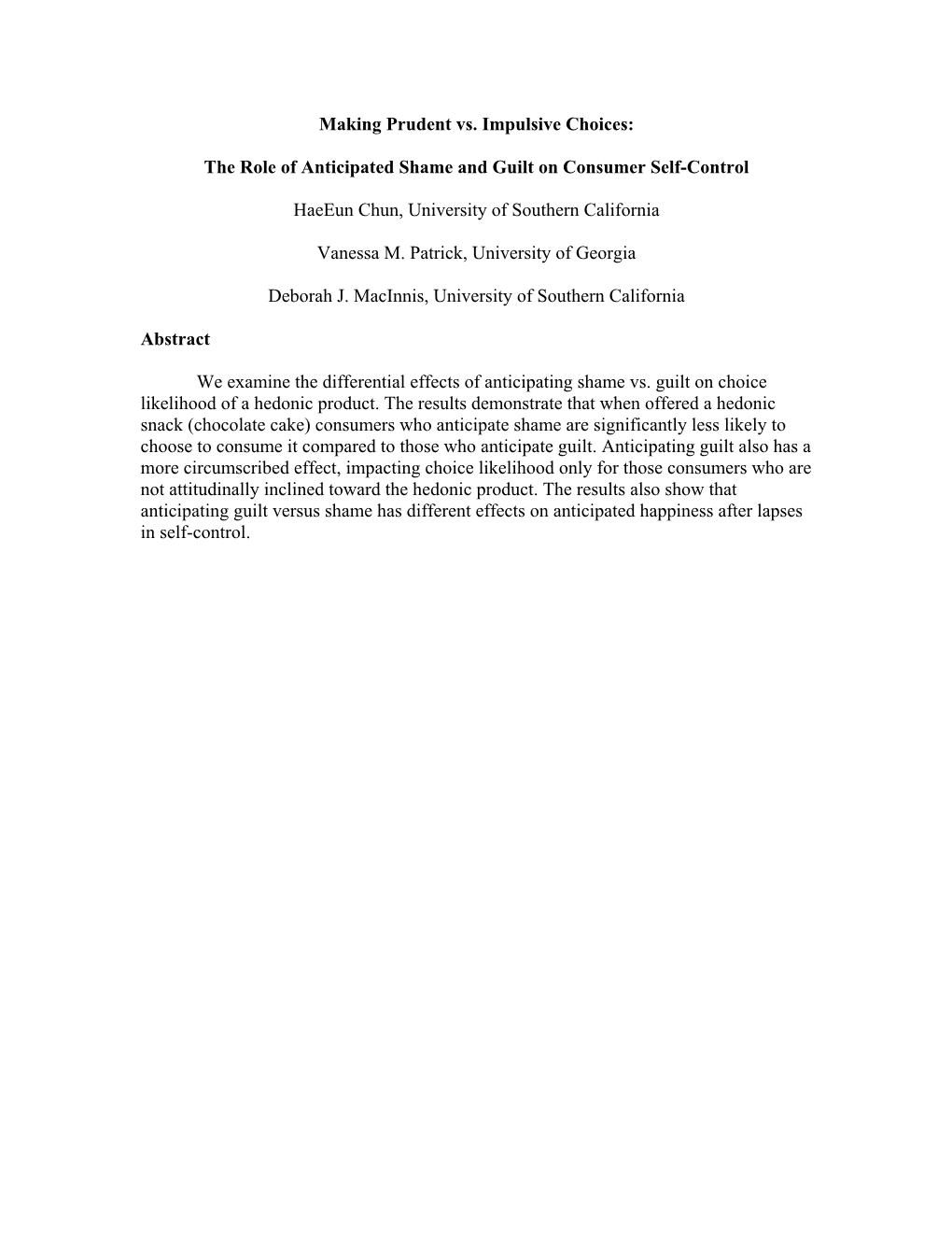 Making Prudent Vs. Impulsive Choices: the Role of Anticipated Shame and Guilt on Consumer Self-Control Haeeun Chun, University